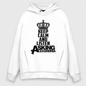 Мужское худи Oversize хлопок с принтом Keep calm and listen AA в Екатеринбурге, френч-терри — 70% хлопок, 30% полиэстер. Мягкий теплый начес внутри —100% хлопок | боковые карманы, эластичные манжеты и нижняя кромка, капюшон на магнитной кнопке | aa | alexandria | asking | аа | александрия | аликсандрия | аскен | аскин | аскинг | бен брюс | группа | дэнни уорсноп | метал | музыка | пост | рок | хэви | электроникор