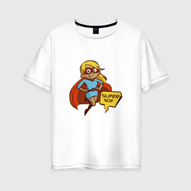 Женская футболка хлопок Oversize с принтом Супер мама в Екатеринбурге, 100% хлопок | свободный крой, круглый ворот, спущенный рукав, длина до линии бедер
 | 8 марта | девушка | жена | женщина | мама