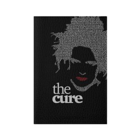 Обложка для паспорта матовая кожа с принтом The Cure в Екатеринбурге, натуральная матовая кожа | размер 19,3 х 13,7 см; прозрачные пластиковые крепления | robert smith | rock band | the cure | uk | британия | роберт смит | рок группа