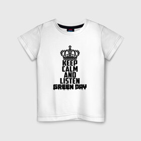 Детская футболка хлопок с принтом Keep calm and listen Green Day в Екатеринбурге, 100% хлопок | круглый вырез горловины, полуприлегающий силуэт, длина до линии бедер | Тематика изображения на принте: american idiot | green day | альтернативный | билли джо армстронг | грин дей | группа | зелёный день | майк дёрнт | музыка | надпись | панк | поп | поппанк | рок | тре кул