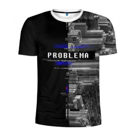 Мужская футболка 3D спортивная с принтом Problema в Екатеринбурге, 100% полиэстер с улучшенными характеристиками | приталенный силуэт, круглая горловина, широкие плечи, сужается к линии бедра | city | problem | город | надписи | помехи | проблема | шум