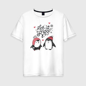 Женская футболка хлопок Oversize с принтом Пингвинчики в Екатеринбурге, 100% хлопок | свободный крой, круглый ворот, спущенный рукав, длина до линии бедер
 | зима | новый год | пингвин | подарок | рождество