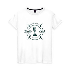 Женская футболка хлопок с принтом Hawkins radio club в Екатеринбурге, 100% хлопок | прямой крой, круглый вырез горловины, длина до линии бедер, слегка спущенное плечо | stranger things | логотип | триллер