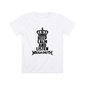 Детская футболка хлопок с принтом Keep calm and listen Megadeth в Екатеринбурге, 100% хлопок | круглый вырез горловины, полуприлегающий силуэт, длина до линии бедер | Тематика изображения на принте: megadet | megadeth | дирк вербурен | дэвид эллефсон | дэйв мастейн | кико лоурейро | мегадет