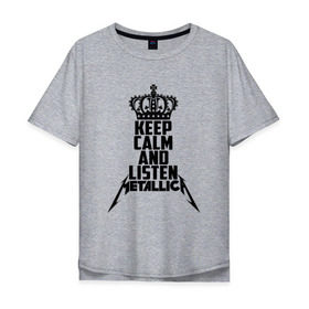 Мужская футболка хлопок Oversize с принтом Keep calm and listen Metallica в Екатеринбурге, 100% хлопок | свободный крой, круглый ворот, “спинка” длиннее передней части | metallica | джеймс хэтфилд | кирк хэмметт | ларс ульрих | металика | металлика | миталика | роберт трухильо