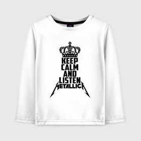 Детский лонгслив хлопок с принтом Keep calm and listen Metallica в Екатеринбурге, 100% хлопок | круглый вырез горловины, полуприлегающий силуэт, длина до линии бедер | Тематика изображения на принте: metallica | джеймс хэтфилд | кирк хэмметт | ларс ульрих | металика | металлика | миталика | роберт трухильо