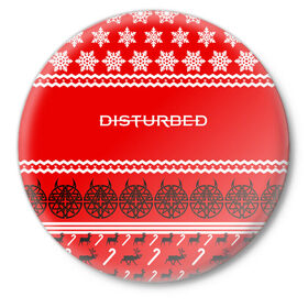 Значок с принтом Праздничный Disturbed в Екатеринбурге,  металл | круглая форма, металлическая застежка в виде булавки | disturbed | встревоженные | джон мойер | дистёрбд | дэвид дрейман | дэн дониган | майк венгрен | новогодний | новый год | праздник | рождество