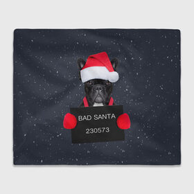 Плед 3D с принтом Bad Santa в Екатеринбурге, 100% полиэстер | закругленные углы, все края обработаны. Ткань не мнется и не растягивается | animal | christmas | claus | holiday | merry | new | santa | snow | year | год | дед | животные | клаус | мороз | новый | рождество | санта | символ | собака