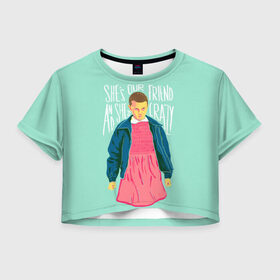 Женская футболка 3D укороченная с принтом She`s our friend в Екатеринбурге, 100% полиэстер | круглая горловина, длина футболки до линии талии, рукава с отворотами | eleven | strange things | stranger things | демогоргон | одиннадцать | странные дела