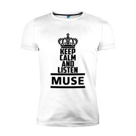 Мужская футболка премиум с принтом Keep calm and listen Muse в Екатеринбурге, 92% хлопок, 8% лайкра | приталенный силуэт, круглый вырез ворота, длина до линии бедра, короткий рукав | muse | альтернативный | группа | доминик ховард | крис уолстенхолм | мосе | моус | моусе | муз | муза | музе | музыка | мусе | мэттью беллами | прогрессивный | рок | симфонический | спейс | спейсрок