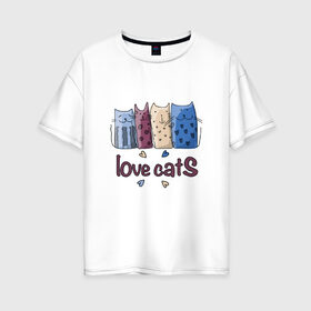 Женская футболка хлопок Oversize с принтом love cats в Екатеринбурге, 100% хлопок | свободный крой, круглый ворот, спущенный рукав, длина до линии бедер
 | киса домашние животные | кот | котик | котики | коты | кошка | кошки