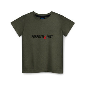 Детская футболка хлопок с принтом PERFECTIONIST в Екатеринбурге, 100% хлопок | круглый вырез горловины, полуприлегающий силуэт, длина до линии бедер | perfect | perfectionist | идеально | перфекционист