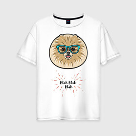 Женская футболка хлопок Oversize с принтом Blah blah blah в Екатеринбурге, 100% хлопок | свободный крой, круглый ворот, спущенный рукав, длина до линии бедер
 | домашние животные | немецкий шпиц | пес | собака