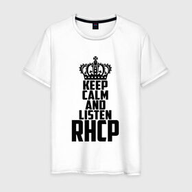 Мужская футболка хлопок с принтом Keep calm and listen RHCP в Екатеринбурге, 100% хлопок | прямой крой, круглый вырез горловины, длина до линии бедер, слегка спущенное плечо. | red hot chili peppers | rhcp | альтернативный | группа | джош клингхоффер | красные острые перцы чили | метал | ред хот чили пеперс | рок | рхчп | рэп | фанк | фли | чад смит | энтони кидис