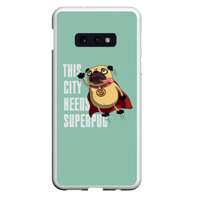 Чехол для Samsung S10E с принтом This is city needs SUPERPUB в Екатеринбурге, Силикон | Область печати: задняя сторона чехла, без боковых панелей | домашние животные | мопс | пес | песик | собака | собачка