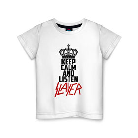 Детская футболка хлопок с принтом Keep calm and listen Slayer в Екатеринбурге, 100% хлопок | круглый вырез горловины, полуприлегающий силуэт, длина до линии бедер | Тематика изображения на принте: 