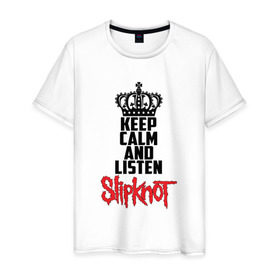 Мужская футболка хлопок с принтом Keep calm and listen Slipknot в Екатеринбурге, 100% хлопок | прямой крой, круглый вырез горловины, длина до линии бедер, слегка спущенное плечо. | slipknot | альтернативный | грув | кори тейлор | крис фен | метал | музыка | ню | рок | слайпкнот | слипкнот | слипнот