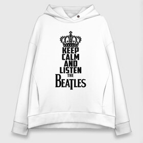 Женское худи Oversize хлопок с принтом Keep calm and listen Beatles в Екатеринбурге, френч-терри — 70% хлопок, 30% полиэстер. Мягкий теплый начес внутри —100% хлопок | боковые карманы, эластичные манжеты и нижняя кромка, капюшон на магнитной кнопке | beatles | the beatles | бителз | бителс | битлз | битлс | битлы | группа | джон леннон | джордж харрисон | жуки | зе | ливерпульская четвёрка | мерсибит | пол маккартни | поп | ринго старр | рок