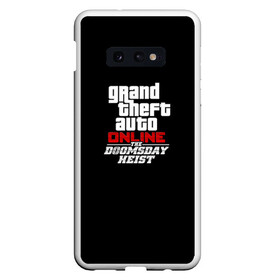 Чехол для Samsung S10E с принтом GTA Online The Doomsday Heist в Екатеринбурге, Силикон | Область печати: задняя сторона чехла, без боковых панелей | auto | dead | grand | gta | gta5 | rdr | red | redemption | rockstar | theft | гта | день | судный