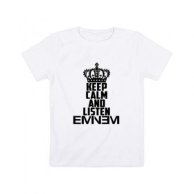 Детская футболка хлопок с принтом Keep calm and listen Eminem в Екатеринбурге, 100% хлопок | круглый вырез горловины, полуприлегающий силуэт, длина до линии бедер | Тематика изображения на принте: eminem | hip hop | hiphop | mc | rap | брюс | еменем | еминем | маршалл | мс | мэтерс | реп | репер | рэп | рэпер | хип | хипхоп | хоп | эменем | эминем