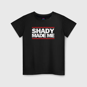 Детская футболка хлопок с принтом Shady Made Me в Екатеринбурге, 100% хлопок | круглый вырез горловины, полуприлегающий силуэт, длина до линии бедер | eminem | rap | swag | рэп | свэг | эминем