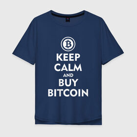 Мужская футболка хлопок Oversize с принтом Keep Calm в Екатеринбурге, 100% хлопок | свободный крой, круглый ворот, “спинка” длиннее передней части | Тематика изображения на принте: bitcoin | биткоин | деньги