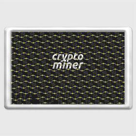 Магнит 45*70 с принтом CRYPTO MINER в Екатеринбурге, Пластик | Размер: 78*52 мм; Размер печати: 70*45 | bitcoin | btc | crypto | miner | mining | биткоин | валюта | деньги | криптовалюта | майнинг | цифровое золото