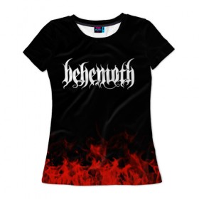 Женская футболка 3D с принтом Behemoth в Екатеринбурге, 100% полиэфир ( синтетическое хлопкоподобное полотно) | прямой крой, круглый вырез горловины, длина до линии бедер | band | behemoth | metal | music | rock | атрибутика | группа | метал | музыка | рок