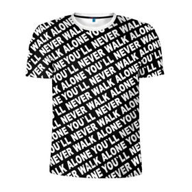 Мужская футболка 3D спортивная с принтом YNWA ЧБ в Екатеринбурге, 100% полиэстер с улучшенными характеристиками | приталенный силуэт, круглая горловина, широкие плечи, сужается к линии бедра | liverpool | you ll never walk alone | апл | ливерпуль | футбол