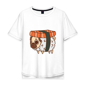 Мужская футболка хлопок Oversize с принтом мопс-суши в Екатеринбурге, 100% хлопок | свободный крой, круглый ворот, “спинка” длиннее передней части | pug | мопс