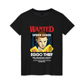 Женская футболка хлопок с принтом Wanted: Eggo Thief / 11 в Екатеринбурге, 100% хлопок | прямой крой, круглый вырез горловины, длина до линии бедер, слегка спущенное плечо | Тематика изображения на принте: 11 | netflix | stranger | things | бобби | браун | милли | нетфликс | одиннадцать