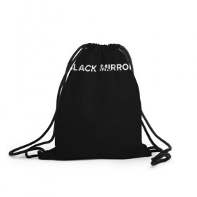 Рюкзак-мешок 3D с принтом Black Mirror в Екатеринбурге, 100% полиэстер | плотность ткани — 200 г/м2, размер — 35 х 45 см; лямки — толстые шнурки, застежка на шнуровке, без карманов и подкладки | black mirror | черное зеркало