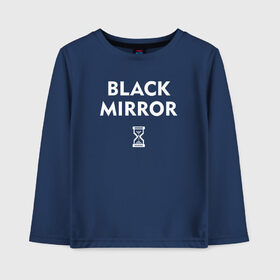 Детский лонгслив хлопок с принтом Black Mirror в Екатеринбурге, 100% хлопок | круглый вырез горловины, полуприлегающий силуэт, длина до линии бедер | black mirror | черное зеркало