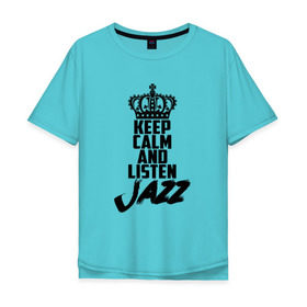 Мужская футболка хлопок Oversize с принтом Keep calm and listen Jazz в Екатеринбурге, 100% хлопок | свободный крой, круглый ворот, “спинка” длиннее передней части | jazz | африканские ритмы | афроамериканский | блюз | вокально | гармоническая | джаз | джас | европейская | жаз | жас | инструментальная | музыка | музыкальный | регтайм | структура | фольклор