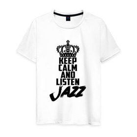Мужская футболка хлопок с принтом Keep calm and listen Jazz в Екатеринбурге, 100% хлопок | прямой крой, круглый вырез горловины, длина до линии бедер, слегка спущенное плечо. | jazz | африканские ритмы | афроамериканский | блюз | вокально | гармоническая | джаз | джас | европейская | жаз | жас | инструментальная | музыка | музыкальный | регтайм | структура | фольклор