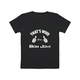 Детская футболка хлопок с принтом Вот кто любит Bon Jovi в Екатеринбурге, 100% хлопок | круглый вырез горловины, полуприлегающий силуэт, длина до линии бедер | Тематика изображения на принте: 