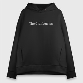 Женское худи Oversize хлопок с принтом The Cranberries в Екатеринбурге, френч-терри — 70% хлопок, 30% полиэстер. Мягкий теплый начес внутри —100% хлопок | боковые карманы, эластичные манжеты и нижняя кромка, капюшон на магнитной кнопке | dolores oriordan | the cranberries