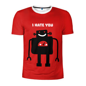 Мужская футболка 3D спортивная с принтом I hate you в Екатеринбурге, 100% полиэстер с улучшенными характеристиками | приталенный силуэт, круглая горловина, широкие плечи, сужается к линии бедра | 
