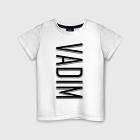 Детская футболка хлопок с принтом Vadim-black в Екатеринбурге, 100% хлопок | круглый вырез горловины, полуприлегающий силуэт, длина до линии бедер | Тематика изображения на принте: name | name vadim | vadim | vadim black | вадим | имена | имя | имя вадим