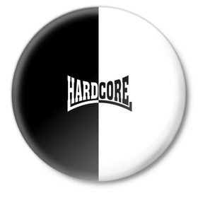 Значок с принтом Hardcore в Екатеринбурге,  металл | круглая форма, металлическая застежка в виде булавки | hard core | hardcor | hardcore | быстрый | жанр | жёсткий | метал | музыка | музыкальный | музыки | олдскул | панк | радикальный | рок | рэп | техно | треш | тяжелый | хард кор