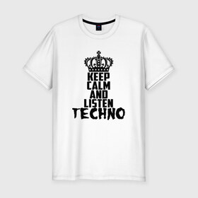 Мужская футболка премиум с принтом Keep calm and listen Techno в Екатеринбурге, 92% хлопок, 8% лайкра | приталенный силуэт, круглый вырез ворота, длина до линии бедра, короткий рукав | ebm | edm | hi nrg | techno | габбер | даб | детройт | дип | индастриал | италиан | минимал | музыка | синтипоп | тек хаус | техно | фанк | хард | чикаго хаус | шранц | эйсид | электро | электронная
