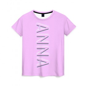 Женская футболка 3D с принтом Anna-pink в Екатеринбурге, 100% полиэфир ( синтетическое хлопкоподобное полотно) | прямой крой, круглый вырез горловины, длина до линии бедер | anna | anna pink | name | name anna | pink | анна | имена | имя | имя анна