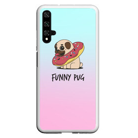 Чехол для Honor 20 с принтом Funny PUG в Екатеринбурге, Силикон | Область печати: задняя сторона чехла, без боковых панелей | animals | dog | dogs | gradient | illustration | inscription | lettering | pug | puppy | градиент | животные | иллюстрация | леттеринг | мопс | надпись | песик | собаки | щенок