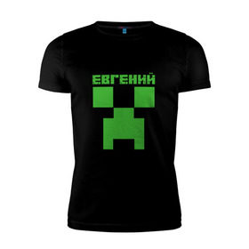 Мужская футболка премиум с принтом Евгений - Minecraft в Екатеринбурге, 92% хлопок, 8% лайкра | приталенный силуэт, круглый вырез ворота, длина до линии бедра, короткий рукав | minecraft | добывать | евгений | евгеша | женечка | женька | женя | игра | игрушка | имя | компьютерная | кубики | майкрафт | майн крафт | майнкрафт | пиксели | пиксель | ремесло | с именем | шахта