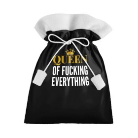 Подарочный 3D мешок с принтом Queen of fucking everything в Екатеринбурге, 100% полиэстер | Размер: 29*39 см | для девушек | королева | корона | с надписью