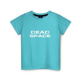 Детская футболка хлопок с принтом Dead Space в Екатеринбурге, 100% хлопок | круглый вырез горловины, полуприлегающий силуэт, длина до линии бедер | dead | space | айзек | вирус | зомби | игра | ишимура | кларк | космос | костюм | мёртвый | монстр