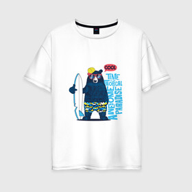 Женская футболка хлопок Oversize с принтом Медведь в Екатеринбурге, 100% хлопок | свободный крой, круглый ворот, спущенный рукав, длина до линии бедер
 | каникулы | лето | медведи | медведь | море | отдых | отпуск | пляж | с медведем | серф | серфинг
