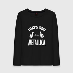 Женский лонгслив хлопок с принтом Вот кто любит Metallica в Екатеринбурге, 100% хлопок |  | 