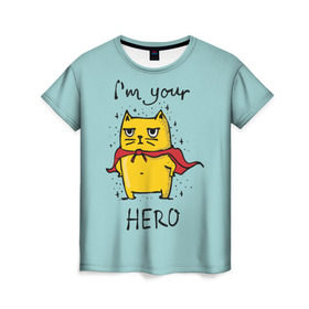 Женская футболка 3D с принтом Я твой герой в Екатеринбурге, 100% полиэфир ( синтетическое хлопкоподобное полотно) | прямой крой, круглый вырез горловины, длина до линии бедер | cat | герой | домашние любимцы | животные | котики | котэ | котята | любовь | милые