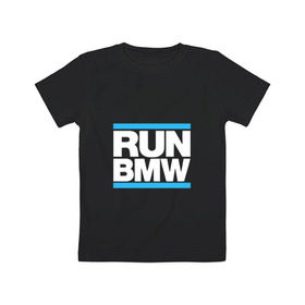 Детская футболка хлопок с принтом Run BMW в Екатеринбурге, 100% хлопок | круглый вырез горловины, полуприлегающий силуэт, длина до линии бедер | Тематика изображения на принте: 